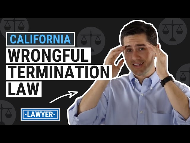 CA Wrongful Termination Law Explained by an Employment Lawyer