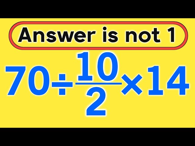 70÷10/2×14 = ❓ / Is your math brain ready for this challenge / Simplify algebraic expression 