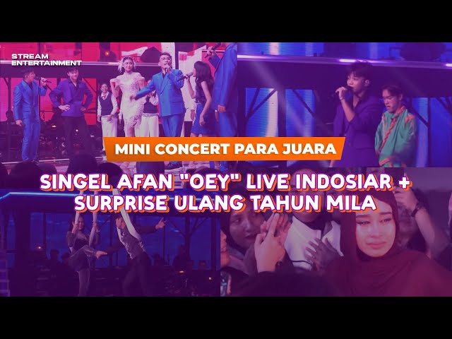 AFAN ROCKS THE STAGE! Live "OEY" on Indosiar & Mila's Birthday Moment That'll Make You Cry 🥹