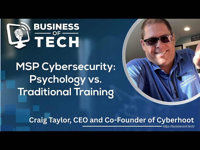 MSP Cybersecurity: Psychology vs. Traditional Training with Craig Taylor