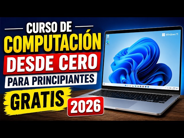 CURSO DE COMPUTACIÓN DESDE CERO 2026💻 Aprende a Usar una PC y Windows 11 para Principiantes (GRATIS)