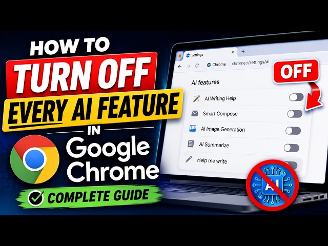 How to Turn Off Every AI Feature in Google Chrome (Complete Guide)