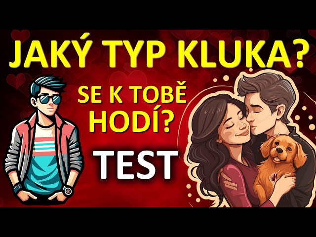 Jaký typ kluka se k tobě hodí? ❤️ (TEST lásky pro holky)