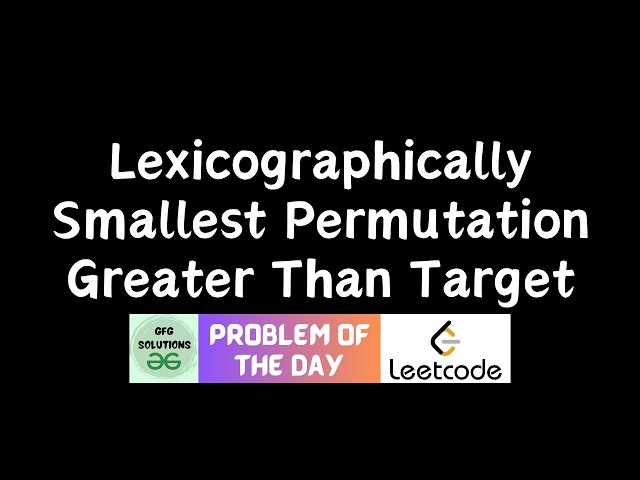 #1010 Lexicographically Smallest Permutation Greater Than Target | Leetcode POTD | 26-08-2026