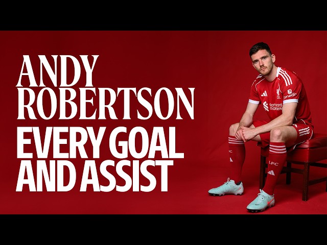 Every Andy Robertson Goal & Assist for Liverpool 🎯