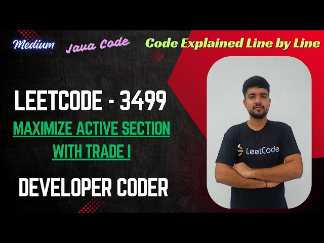 Maximize Active Section with Trade I | LeetCode 3499 | Greedy | Java Code | Developer Coder