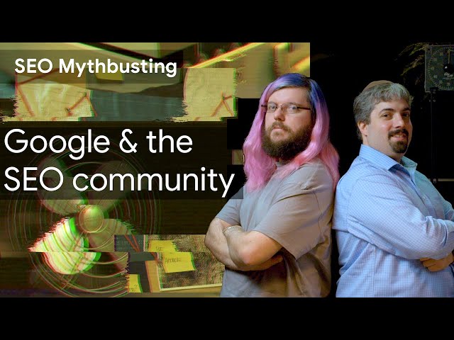 Google and the SEO community: SEO Mythbusting