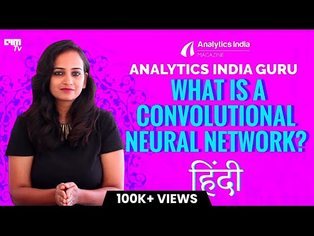 HINDI VIDEO: What Is Convolutional Neural Network? Analytics India Guru Explains