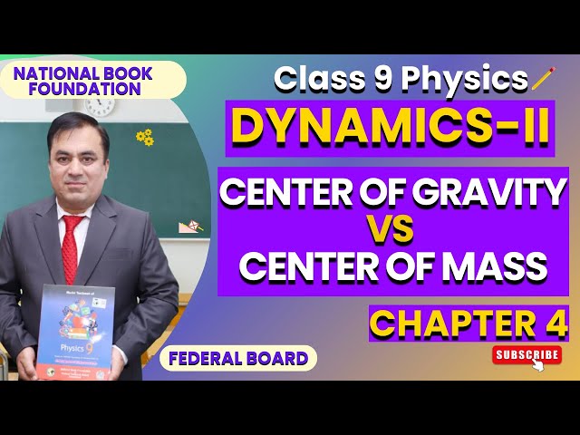 Center of Gravity vs. Center of Mass | CH 4: DYNAMICS II |Physics 9 | National Books foundation