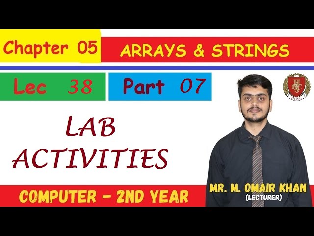 Arrays & Strings | LAB ACTIVITIES | Examples | Chapter 5 (Part 07) | Mr. Omair Khan | Lec 38