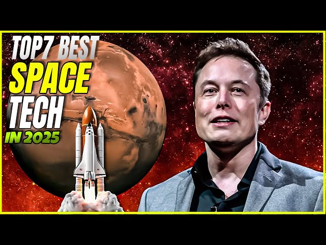 Top 7 Space Tech Breakthroughs for Colonization in 2025 You Must Know About!