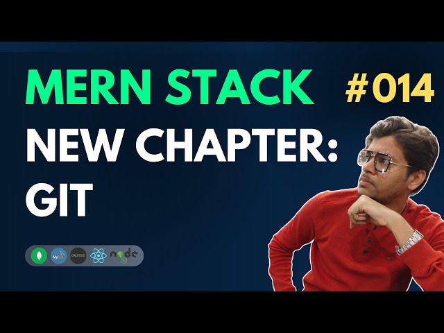 GIT - New Chapter - MERN Stack Full Course Playlist - 014