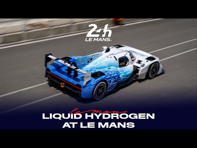 24 Heures du Mans - A FIRST FOR LIQUID HYDROGEN AT LE MANS!