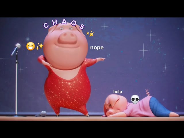 SING but I made it more CHAOTIC ✨️