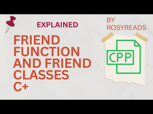 Friend Function & Friend Class in C++ | Complete Explanation for Beginners | RosyReads
