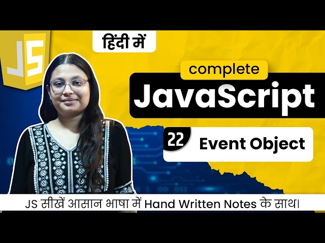 Lecture 22 - JavaScript Event Object | Master event.target, event.type, event.key  | Debug With Nitu