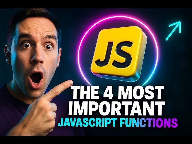 The 4 JavaScript Functions You NEED to Know