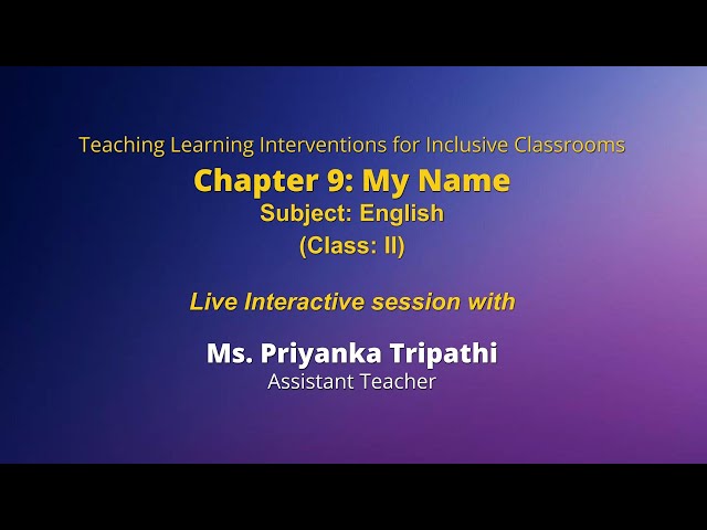 NCERT  Chapter 9: My Name Subject: English   (Class: II)  Live