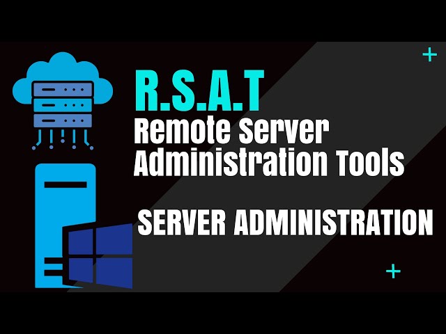 What is Remote Server Administration Tools RSAT - Server Operating Systems