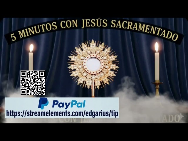FIVE MINUTES WITH JESUS IN THE BLESSED SACRAMENT Saturday, July 18, 2026