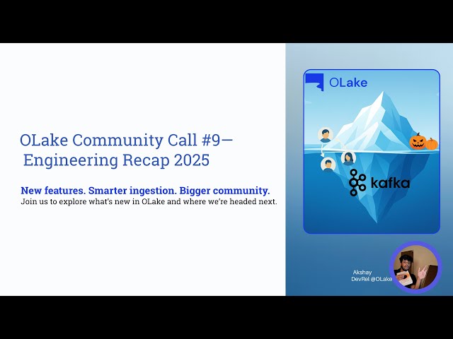 OLake Community Call #9 -  Kafka as a source, Ingestion Controls & Destination Refactorization