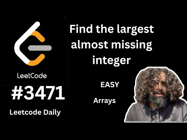 Find the largest almost missing integer | leetcode 3471 