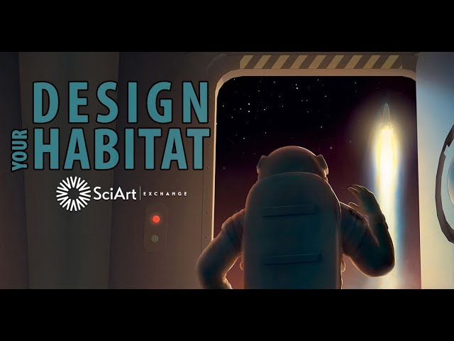 SciArt Exchange Overview + Design Your Habitat Verbal (4 Min)
