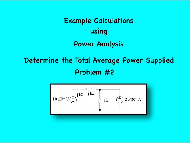 Example Calculations using Power Analysis - Problem #2 - Determine the total average power supplied.