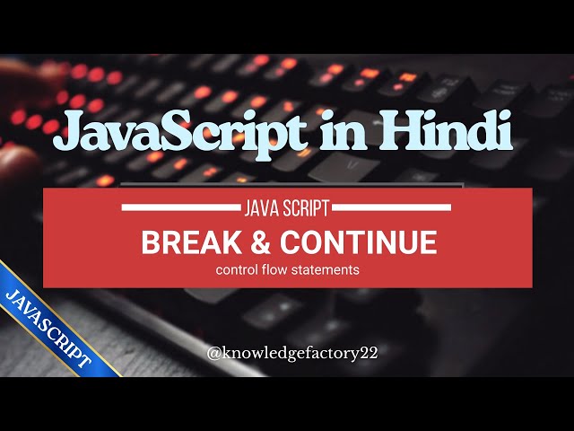 Break & Continue Statements in JavaScript Explained in Hindi | JavaScript Tutorial for Beginners