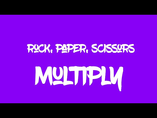 Rock, Paper, Scissors…Multiply