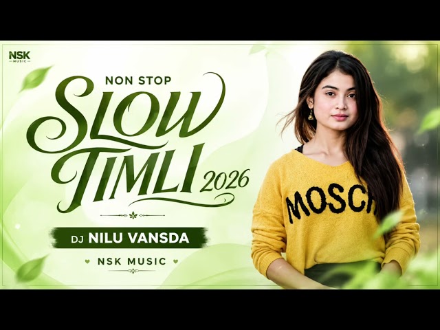 NON STOP SLOW TIMLI 2026 | TRENDING TUR TONE | DJ NILU VANSDA | NSK MUSIC