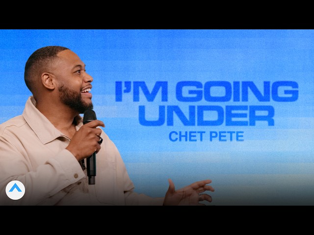 I’m Going Under | Chet Pete | Elevation Church