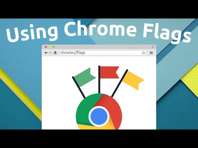 How To Use Chrome Flags