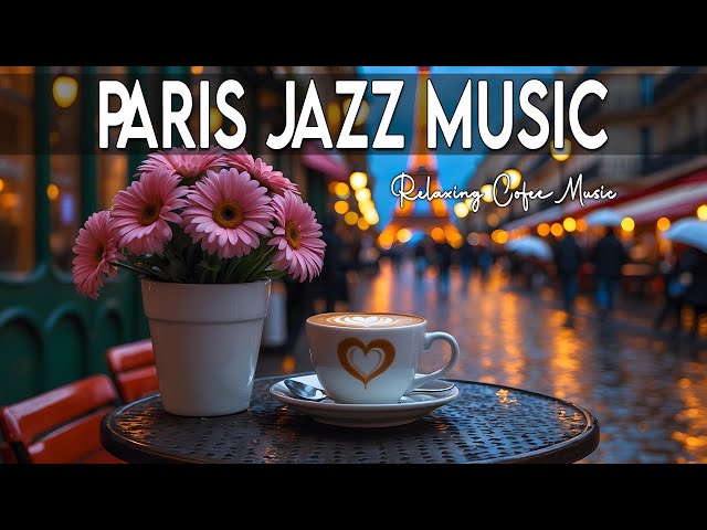 Paris Jazz Music ☕🎷Elegant Bossa Nova Instrumental and Relaxing Jazz Cafe Music for Studying, Work 🎶