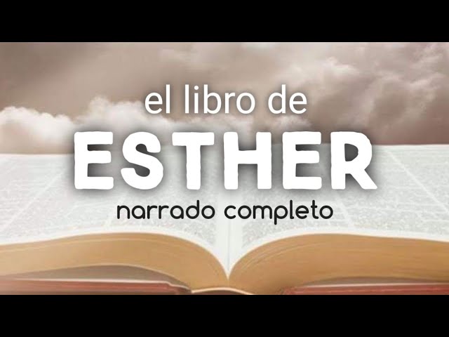 el libro de ESTHER  ( AUDIOLIBRO) narrado completo