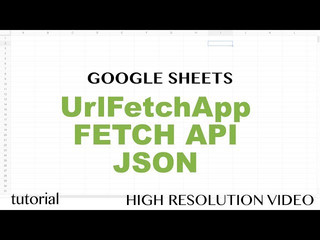 Apps Script UrlFetchApp API, Get JSON data, Build Google Sheets Function, Advanced Tutorial