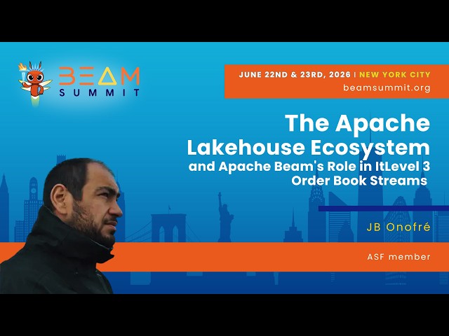 The Apache Lakehouse Ecosystem and Apache Beam's Role in It - Beam Summit 2026