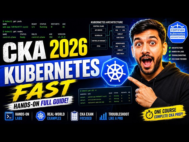 CKA 2026 Crash Course: Learn Kubernetes FAST + Hands-On Full Guide