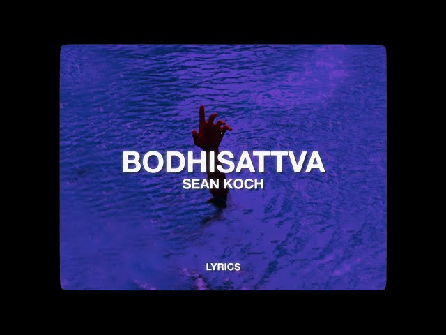 Sean Koch - Bodhisattva (The Way) (Lyrics)