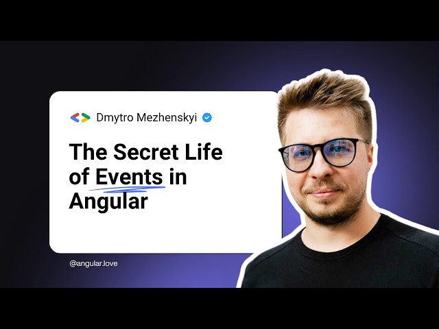 The Secret Life of Events in Angular — Dmytro Mezhenskyi — Google Developer Expert