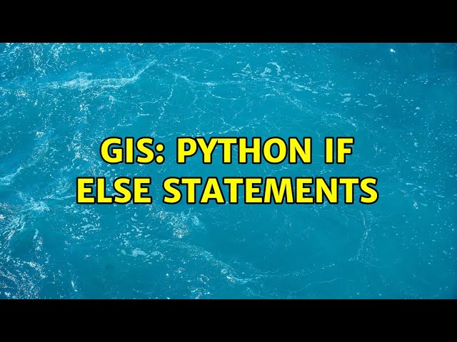GIS: Python If else statements