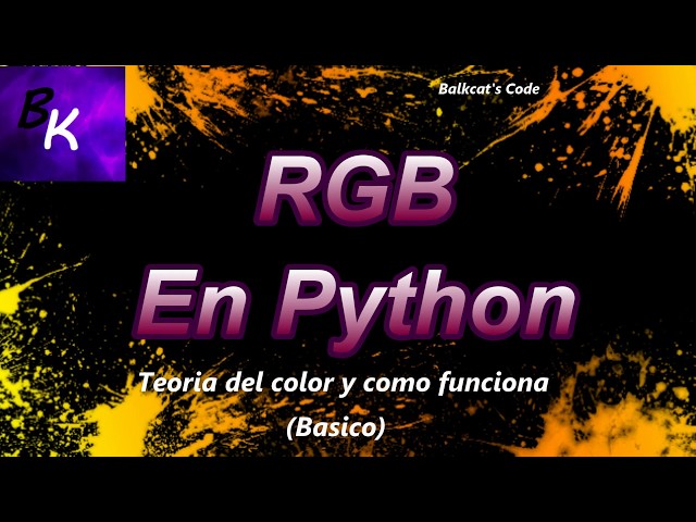 Teoria del color RGB en Python! Como funciona y como usarlo