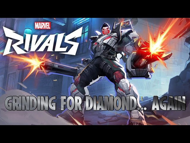 Grinding for Diamond... Again - Marvel Rivals