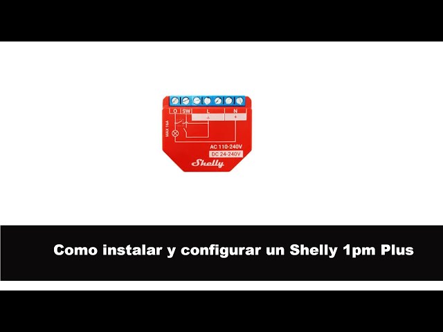 Como instalar y configurar un Shelly 1PM Plus