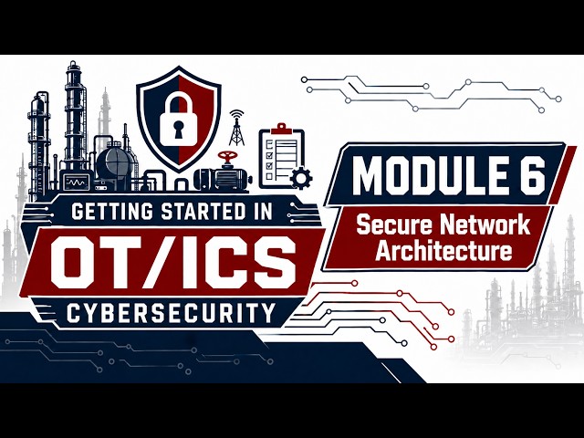 Getting Started in OT/ICS Cybersecurity 2026 (Part 6): How to Build a Secure OT Network