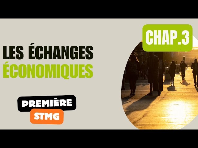 First Year STMG - ECONOMICS - Chapter 3 - Economic Exchanges