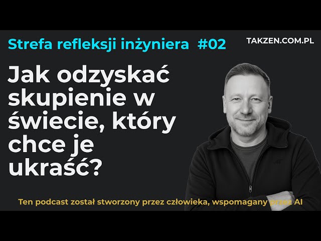 Jak odzyskać skupienie w świecie cyfrowego szumu? #02