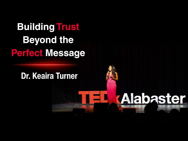 Building Trust Beyond the Perfect Message | Keaira Turner | TEDxAlabaster