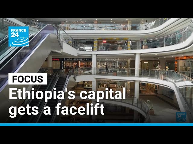 Ethiopian capital Addis Ababa gets a facelift, but at what cost? • FRANCE 24 English