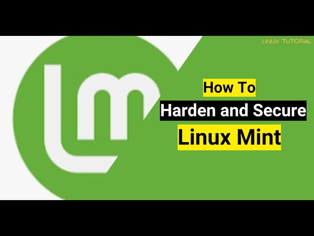How to Harden and Secure Linux Mint